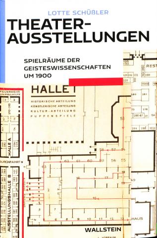 book cover: Lotte Schüßler: Theaterausstellungen - Spielräume der Geisteswissenschaften um 1900 (2022)