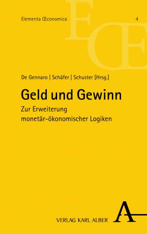 book cover: Schäfer et at: Geld und Gewinn. Zur Erweiterung monetär-ökonomischer Logiken (2023)