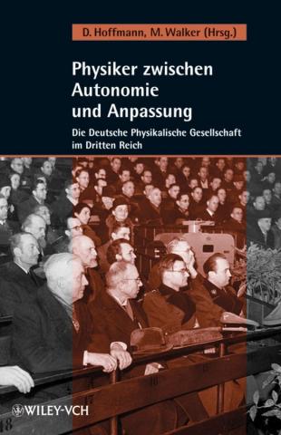 book cover: Hoffmann/ Walker: Physiker zwischen Autonomie und Anpassung. Die Deutsche Physikalische Gesellschaft im Dritten Reich (2007)