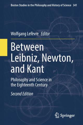 book cover: Wolfgang Lefèvre: Between Leibniz, Newton and Kant (2023)