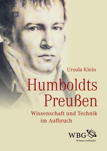 book cover: Ursula Klein: Humboldts Preußen. Wissenschaft und Technik im Aufbruch (2015)