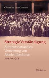 book cover: Christine von Oertzen: Strategie Verständigung. Zur transnationalen Vernetzung von Akademikerinnen, 1917-1955 (2012)