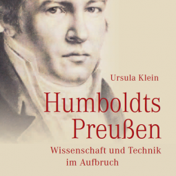 book cover: Ursula Klein: Humboldts Preußen. Wissenschaft und Technik im Aufbruch (2015)